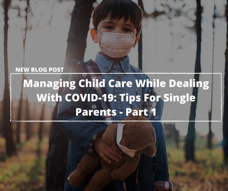 Read more about the article Managing Child Care While Dealing With Covid-19: Tips For Single Parents Part 1
